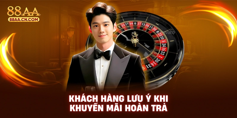 Khách hàng lưu ý khi khuyến mãi hoàn trả