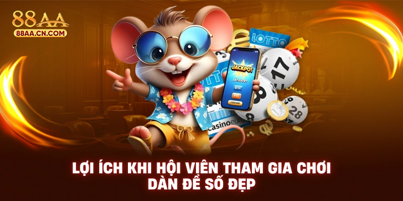 Lợi ích khi hội viên tham gia chơi dàn đề số đẹp