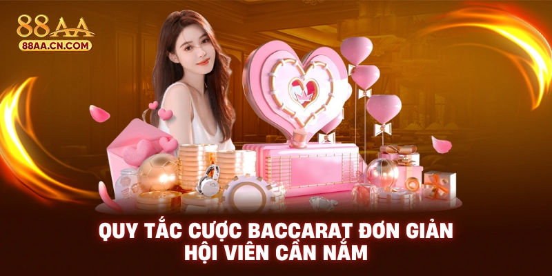 Quy tắc cược Baccarat đơn giản hội viên cần nắm 