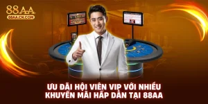 Ưu đãi hội viên vip với nhiều khuyến mãi hấp dẫn tại 88aa