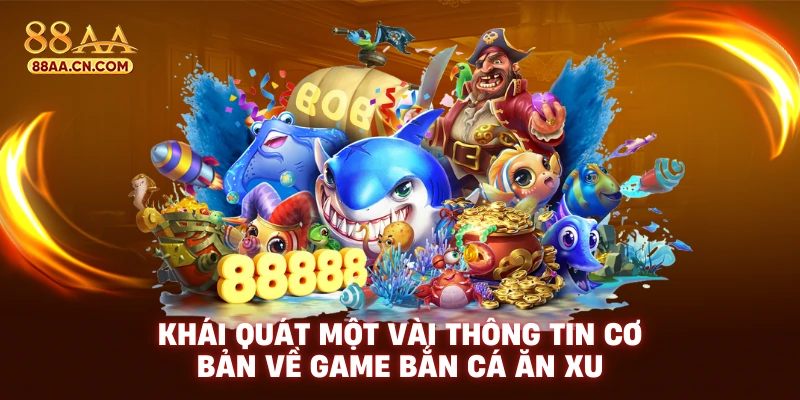 Khái quát một vài thông tin về chuyên mục bắn cá 88AA